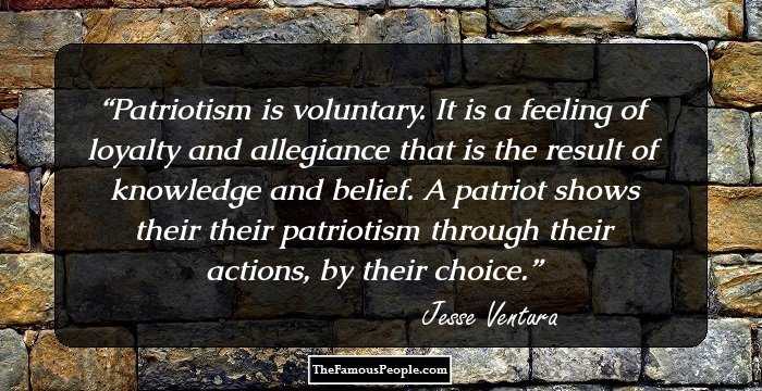 Patriotism is voluntary. It is a feeling of loyalty and allegiance that is the result of knowledge and belief. A patriot shows their their patriotism through their actions, by their choice.