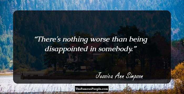 There's nothing worse than being disappointed in somebody.