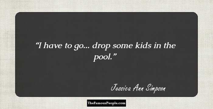 I have to go... drop some kids in the pool.