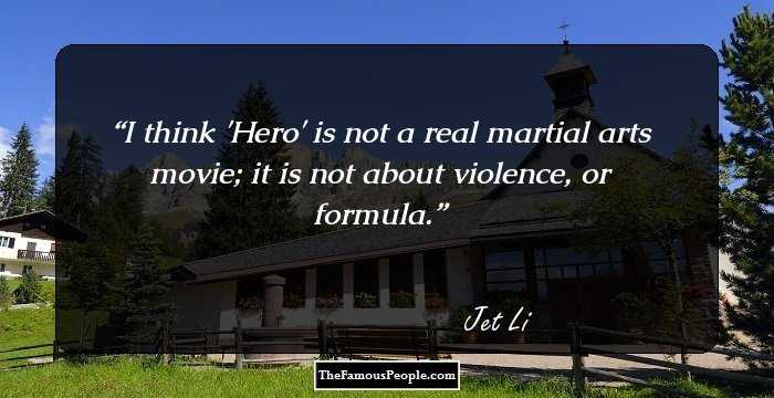 I think 'Hero' is not a real martial arts movie; it is not about violence, or formula.