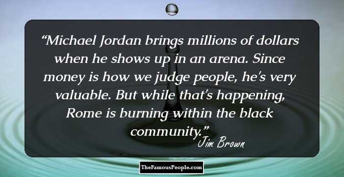 Michael Jordan brings millions of dollars when he shows up in an arena. Since money is how we judge people, he's very valuable. But while that's happening, Rome is burning within the black community.