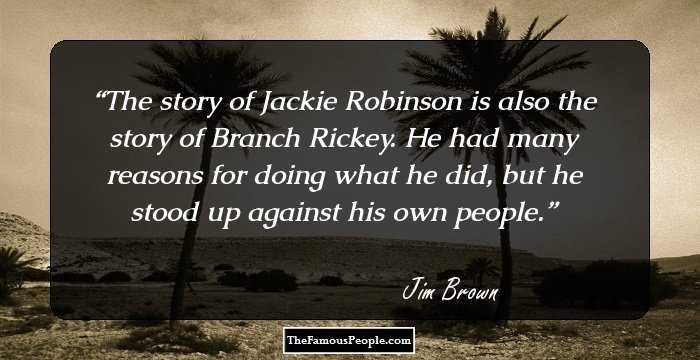 The story of Jackie Robinson is also the story of Branch Rickey. He had many reasons for doing what he did, but he stood up against his own people.
