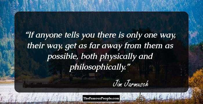 35 Motivational Quotes By Jim Jarmusch Which Are Inspiring And Enthralling