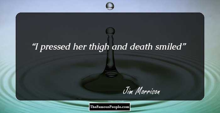 I pressed her thigh and death smiled