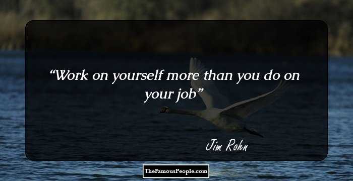 Work on yourself more than you do on your job