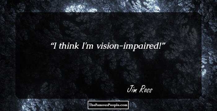 I think I'm vision-impaired!