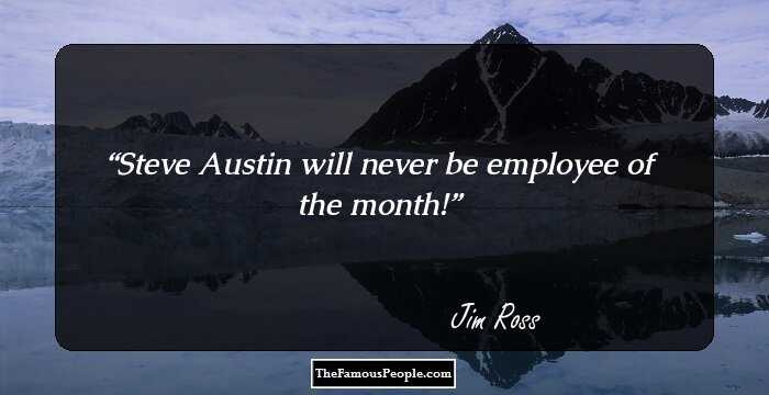 Steve Austin will never be employee of the month!
