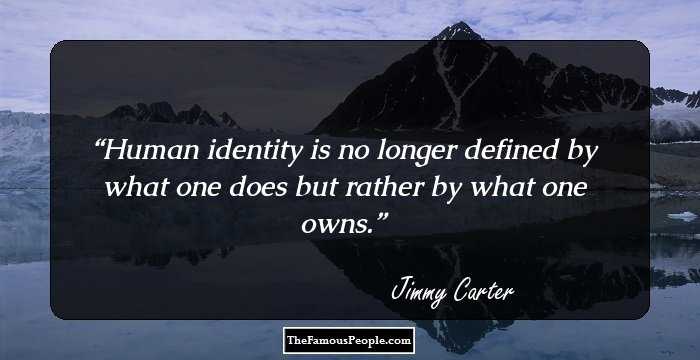 Human identity is no longer defined by what one does but rather by what one owns.