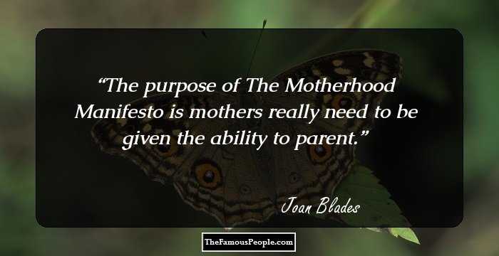 The purpose of The Motherhood Manifesto is mothers really need to be given the ability to parent.