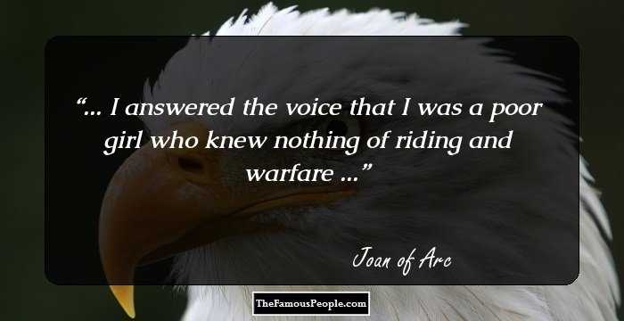 ... I answered the voice that I was a poor girl who knew nothing of riding and warfare ...