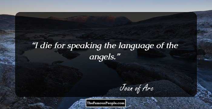 I die for speaking the language of the angels.