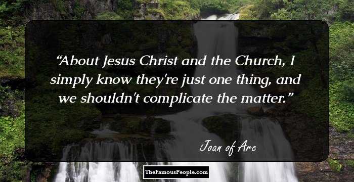 About Jesus Christ and the Church, I simply know they're just one thing, and we shouldn't complicate the matter.