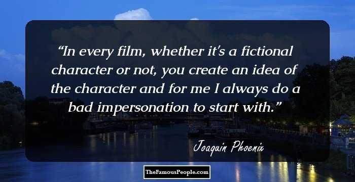 In every film, whether it's a fictional character or not, you create an idea of the character and for me I always do a bad impersonation to start with.