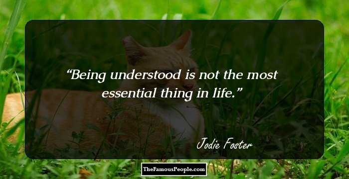 Being understood is not the most essential thing in life.