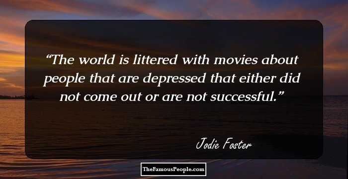 The world is littered with movies about people that are depressed that either did not come out or are not successful.