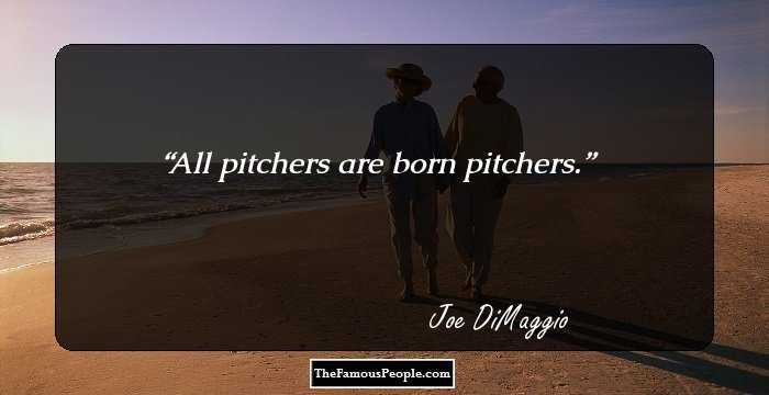 All pitchers are born pitchers.