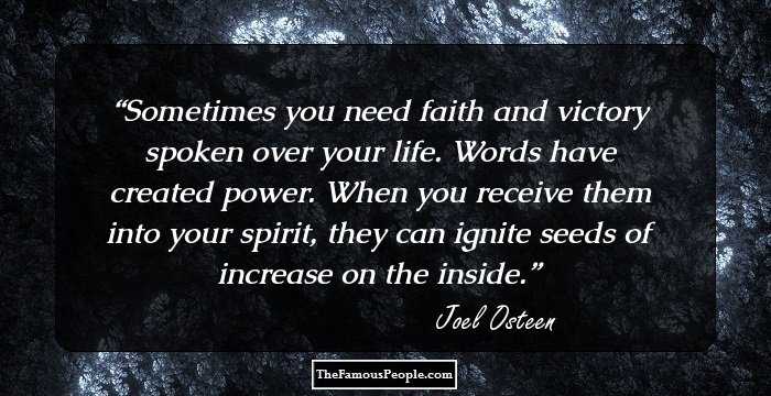 Sometimes you need faith and victory spoken over your life. Words have created power. When you receive them into your spirit, they can ignite seeds of increase on the inside.