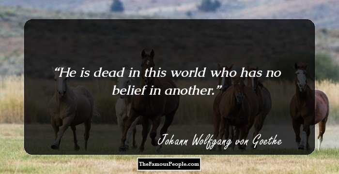 He is dead in this world who has no belief in another.