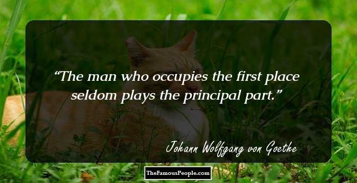 The man who occupies the first place seldom plays the principal part.