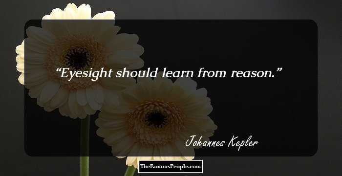 Eyesight should learn from reason.