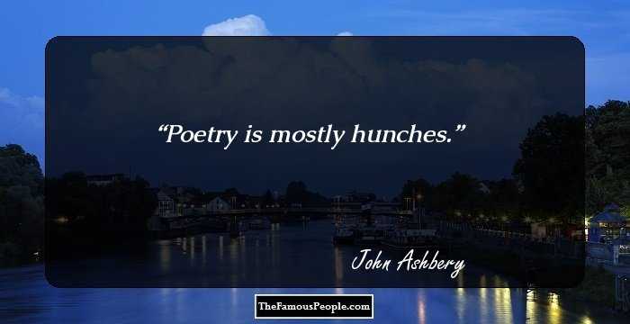 Poetry is mostly hunches.