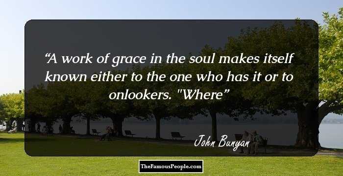 A work of grace in the soul makes itself known either to the one who has it or to onlookers.

