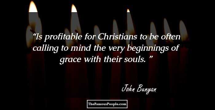 Is profitable for Christians to be often calling to mind the very beginnings of grace with their souls. 