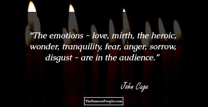 The emotions - love, mirth, the heroic, wonder, tranquility, fear, anger, sorrow, disgust - are in the audience.