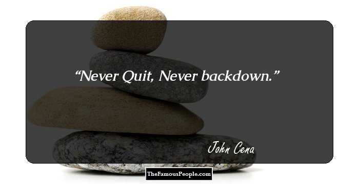 Never Quit, Never backdown.