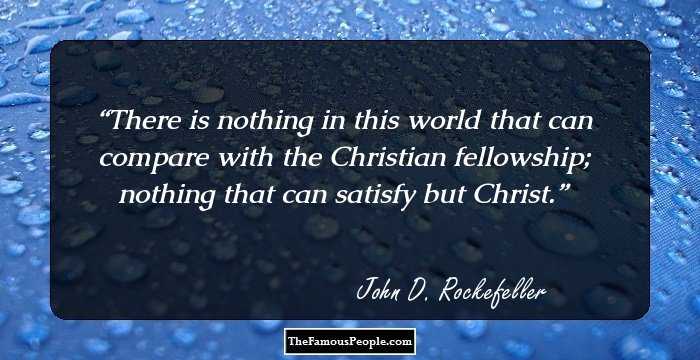 There is nothing in this world that can compare with the Christian fellowship; nothing that can satisfy but Christ.