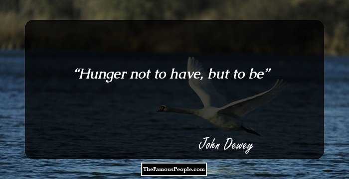 Hunger not to have, but to be