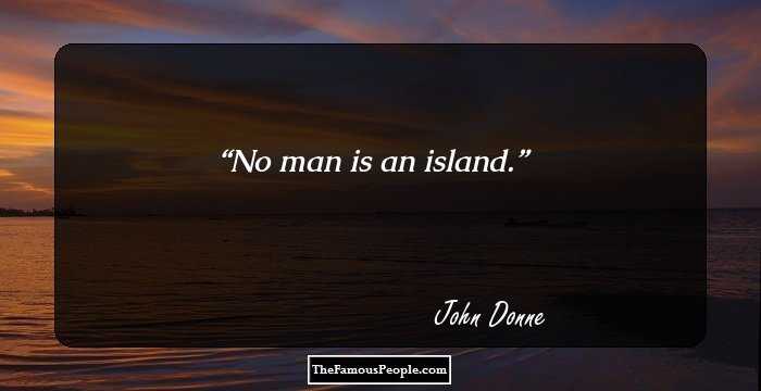No man is an island.