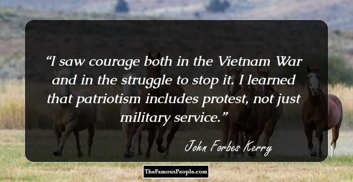 I saw courage both in the Vietnam War and in the struggle to stop it. I learned that patriotism includes protest, not just military service.