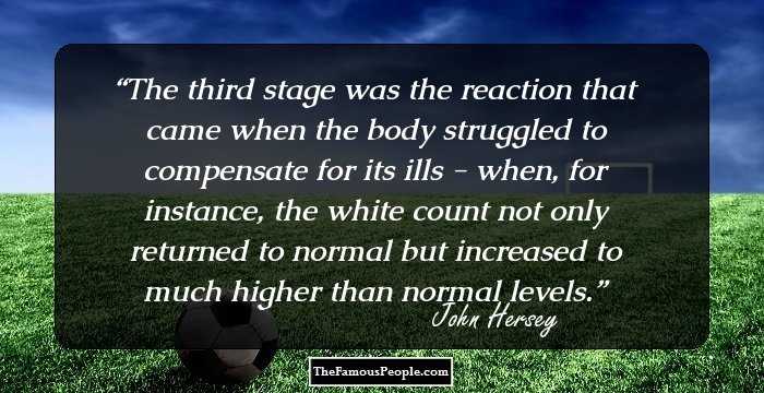 The third stage was the reaction that came when the body struggled to compensate for its ills - when, for instance, the white count not only returned to normal but increased to much higher than normal levels.
