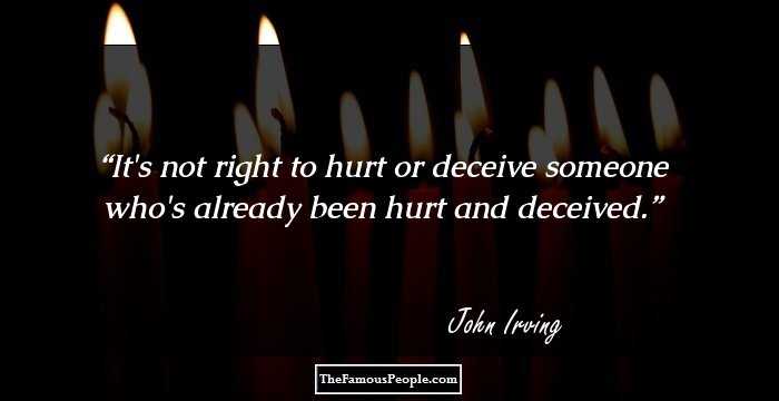 It's not right to hurt or deceive someone who's already been hurt and deceived.