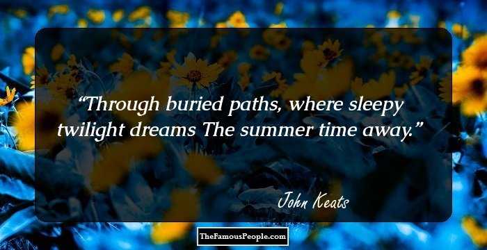 Through buried paths, where sleepy twilight dreams
The summer time away.