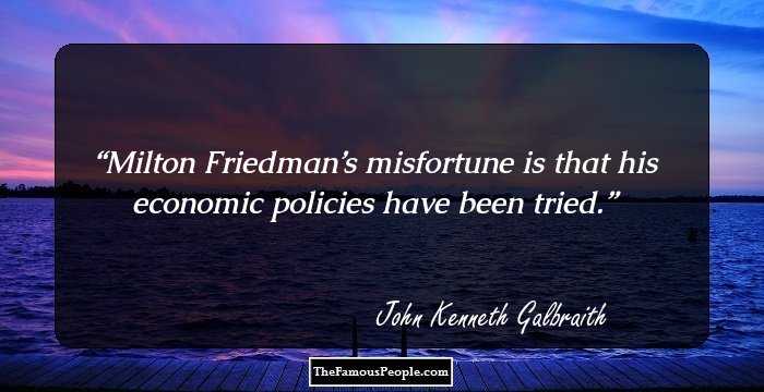 Milton Friedman’s misfortune is that his economic policies have been tried.