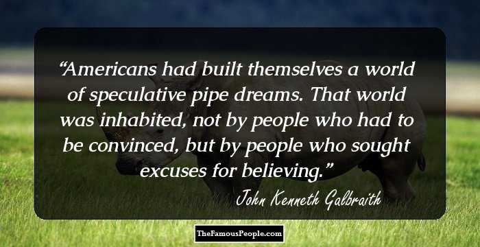 Americans had built themselves a world of speculative pipe dreams. That world was inhabited, not by people who had to be convinced, but by people who sought excuses for believing.