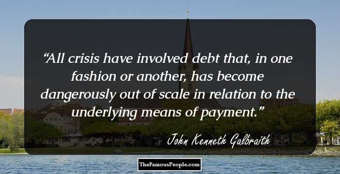 All crisis have involved debt that, in one fashion or another, has become dangerously out of scale in relation to the underlying means of payment.
