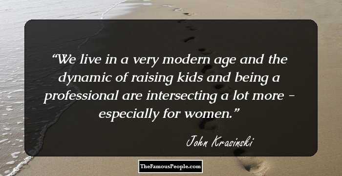 We live in a very modern age and the dynamic of raising kids and being a professional are intersecting a lot more - especially for women.