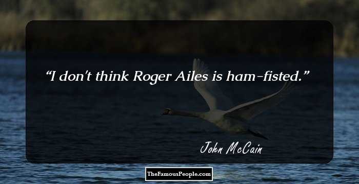 I don't think Roger Ailes is ham-fisted.