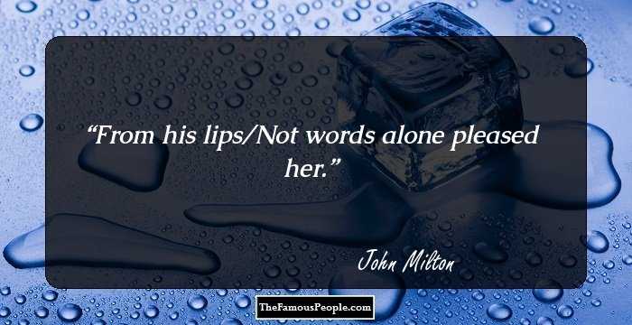 From his lips/Not words alone pleased her.