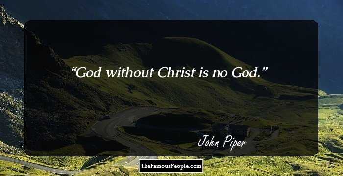 God without Christ is no God.