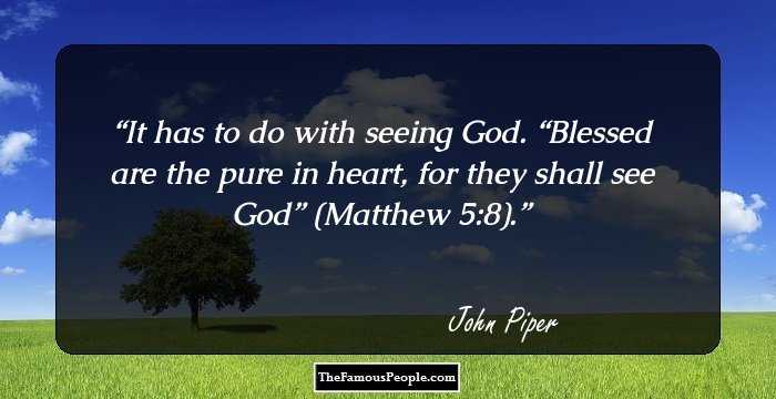 It has to do with seeing God. “Blessed are the pure in heart, for they shall see God” (Matthew 5:8).