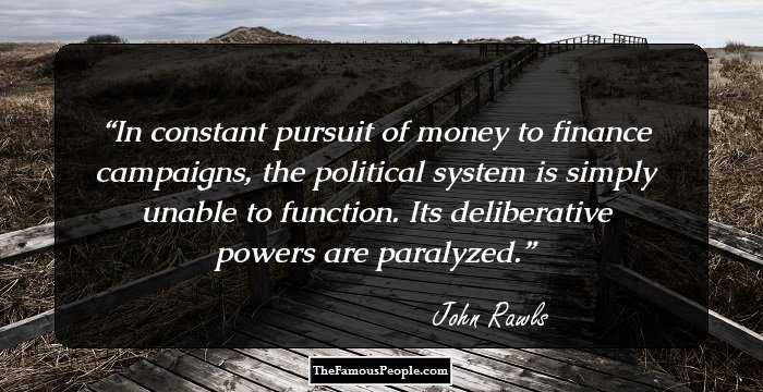 In constant pursuit of money to finance campaigns, the political system is simply unable to function. Its deliberative powers are paralyzed.