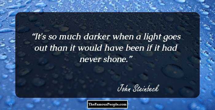 It's so much darker when a light goes out than it would have been if it had never shone.
