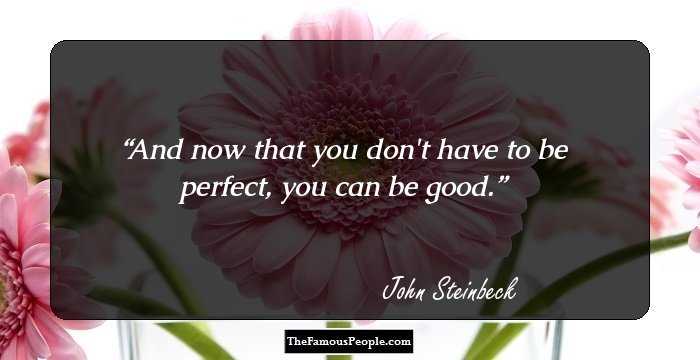 And now that you don't have to be perfect, you can be good.
