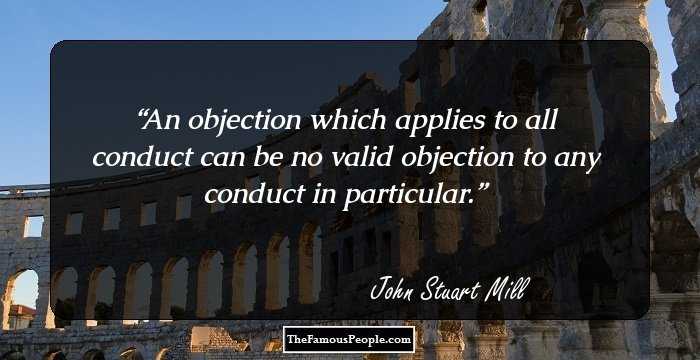 An objection which applies to all conduct can be no valid objection to any conduct in particular.