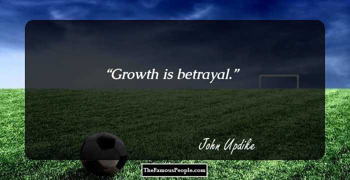 Growth is betrayal.