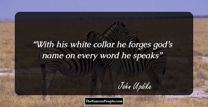 With his white collar he forges god’s name on every word he speaks